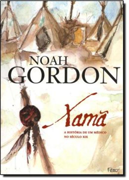 Picture of XAMA - A HISTORIA DE UM MEDICO DO SECULO XIX - TRILOGIA DR. ROBERT COLE - LIVRO 2