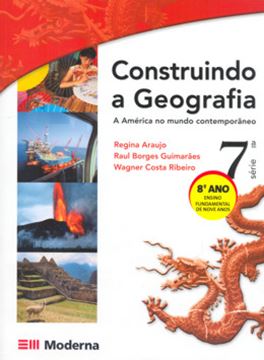 Imagem de CONSTRUINDO A GEOGRAFIA - A AMERICA NO MUNDO CONTEMPORANEO 8º ANO / 7ª SERIE