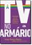Imagem de TV NO ARMARIO, A