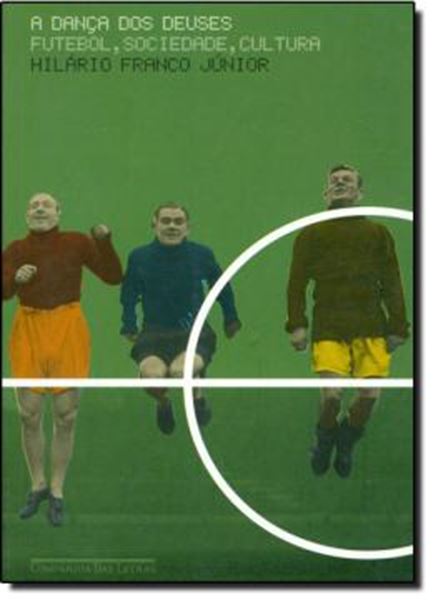 Picture of A DANCA DOS DEUSES - FUTEBOL, SOCIEDADE, CULTURA