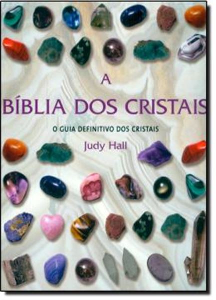 Picture of A BIBLIA DOS CRISTAIS - O GUIA DEFINITIVO DOS CRISTAIS