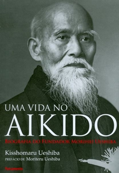 Picture of UMA VIDA NO AIKIDO - BIOGRAFIA DO FUNDADOR MORIHEI UESHIBA