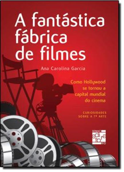 Picture of A FANTASTICA FABRICA DE FILMES - COMO HOLLYWOOD SE TORNOU A CAPITAL DO CINEMA
