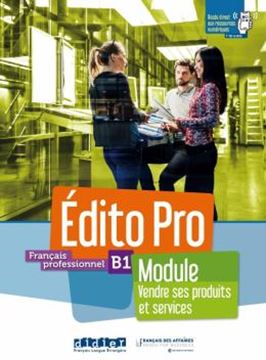 Imagem de EDITO PRO B1 - FRANCAIS PROFESSIONNEL - MODULE VENDRE SES PRODUITS ET SERVICES - LIVRE + CAHIER + ONPRINT