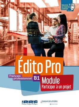 Imagem de EDITO PRO B1 - FRANCAIS PROFESSIONNEL - MODULE PARTICIPER A UN PROJET - LIVRE + CAHIER + ONPRINT