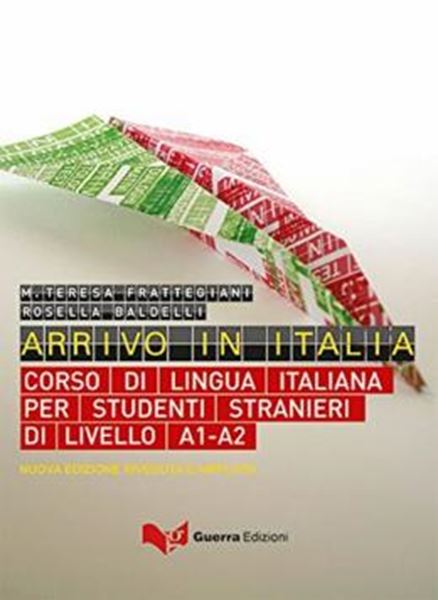 Picture of ARRIVO IN ITALIA - CORSO DI LINGUA ITALIANA PER STUDENTI STRANIERI DI LIVELLO A1-A2 - NUOVA EDIZIONE RIVEDUTA ED AMPLIATA