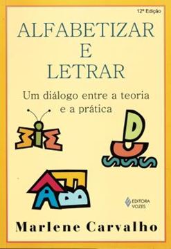 Imagem de ALFABETIZAR E LETRAR - UM DIALOGO ENTRE A TEORIA E A PRATICA - 12ª ED.