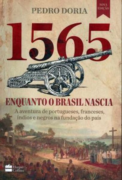 Picture of 1565 - ENQUANTO O BRASIL NASCIA - AS AVENTURAS DE PORTUGUESES, FRANCESES, INDIOS E NEGROS NA FUNDACAO DO PAIS - 2ª ED