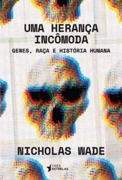 Imagem de HERANCA INCOMODA, UMA - GENES, RACA E HISTORIA HUMANA 