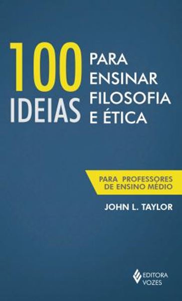 Picture of 100 IDEIAS PARA ENSIMAR FILOSOFIA E ETICA - PARA PROFESSORES DO ENSINO MEDIO