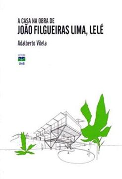 Imagem de A CASA NA OBRA DE JOAO FILGUEIRAS LIMA, LELE