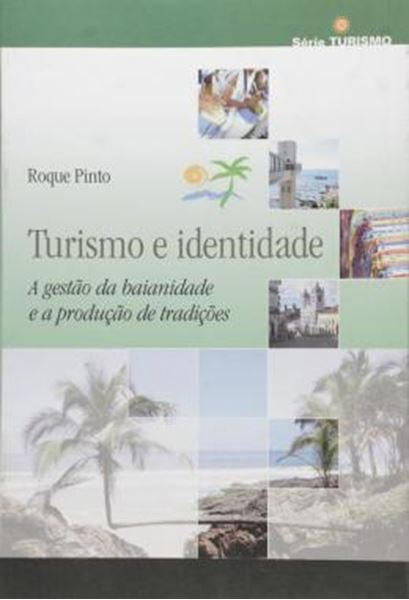 Picture of TURISMO E IDENTIDADE - A GESTAO DA BAIANIDADE E A PRODUCAO DE TRADICOES