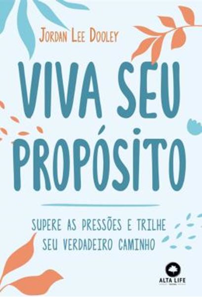 Picture of VIVA SEU PROPOSITO - SUPERE AS PRESSOES E TRILHE SEU VERDADEIRO CAMINHO