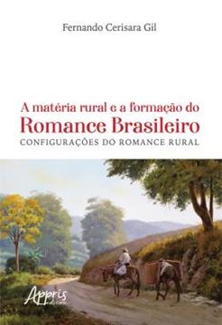 Imagem de A MATERIA RURAL E A FORMACAO DO ROMANCE BRASILEIRO - CONFIGURACOES DO ROMANCE RURAL
