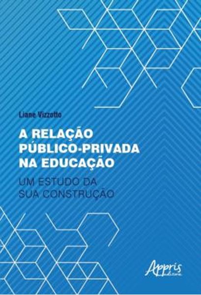 Picture of A RELACAO PUBLICO-PRIVADA NA EDUCACAO: UM ESTUDO DA SUA CONSTRUCAO