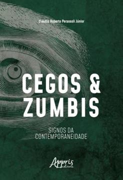 Imagem de CEGOS E ZUMBIS - SIGNOS DA CONTEMPORANEIDADE