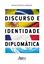 Imagem de DISCURSO E IDENTIDADE DIPLOMATICA