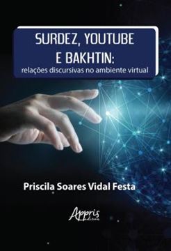 Imagem de SURDEZ, YOUTUBE E BAKHTIN: RELACOES DISCURSIVAS NO AMBIENTE VIRTUAL