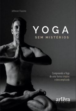 Imagem de YOGA SEM MISTERIOS - COMPREENDA O YOGA DE UMA MANEIRA SIMPLES E DESCOMPLICADA