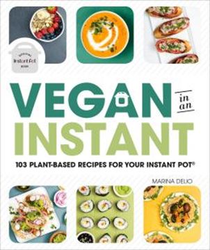 Imagem de VEGAN IN AN INSTANT - 103 PLANT-BASED RECIPES FOR YOUR INSTANT POT