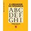 Imagem de A LINGUAGEM DA TIPOGRAFIA