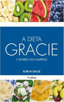 Imagem de A DIETA GRACIE - O SEGREDO DOS CAMPEOES