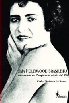 Imagem de UMA HOLLYWOOD BRASILEIRA - OU O CINEMA EM CAMPINAS NA DECADA DE 1920