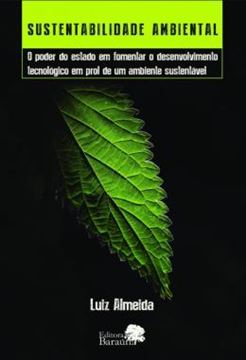Imagem de SUSTENTABILIDADE AMBIENTAL - O PODER DO ESTADO EM FOMENTAR O DESENVOLVIMENTO TECNOLOGICO EM PROL DE UM AMBIENTE SUSTENTAVEL