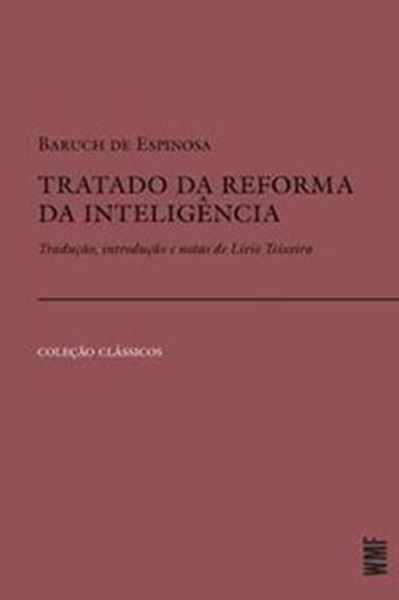 Picture of TRATADO DA REFORMA DA INTELIGENCIA - TRADUCAO, INTRODUCAO E NOTAS DE LIVIO TEIXEIRA