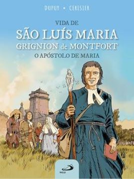 Imagem de VIDA DE SÃO LUÍS MARIA GRIGNION DE MONTFORT - O APÓSTOLO DE MARIA