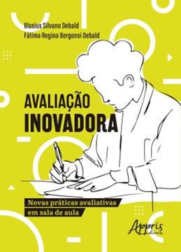 Imagem de AVALIACAO INOVADORA - NOVAS PRATICAS AVALIATIVAS EM SALA DE AULA