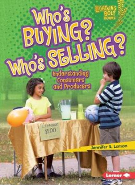 Picture of WHO´S BUYING? WHO´S SELLING? - UNDERSTANDING CONSUMERS AND PRODUCERS