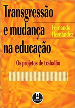 Imagem de TRANSGRESSAO E MUDANCA NA EDUCACAO - OS PROJETOS DE TRABALHO